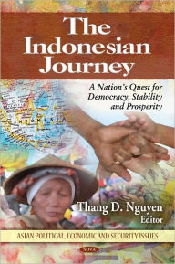 Title: The Indonesian Journey: Crises, Democracy and Progress, Author: Thang D. Nguyen