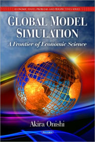 Title: Global Model Simulation: A Frontier of Economic Science, Author: Akira Onish