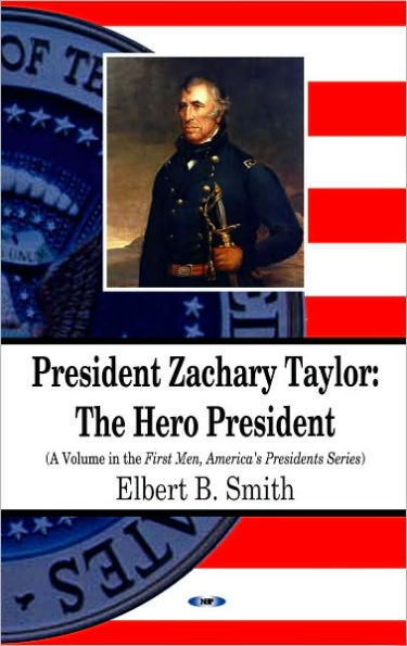 President Zachary Taylor: The Hero President