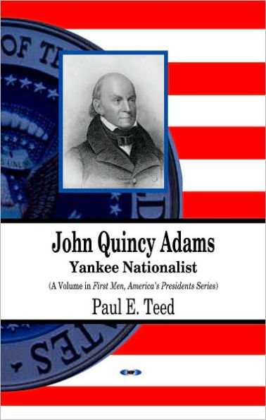 John Quincy Adams: Yankee Nationalist