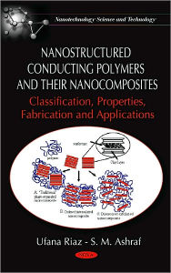 Title: Nanostructured Conducting Polymers and their Nanocomposites: Classification, Properties, Fabrication and Applications, Author: Ufana Riaz