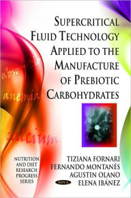 Title: Supercritical Fluid Technology Applied to the Manufacture of Prebiotic Carbohydrates, Author: Tiziana Fornari