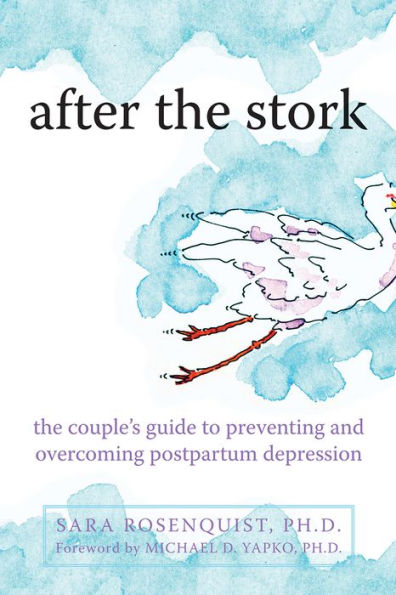 After the Stork: The Couple's Guide to Preventing and Overcoming Postpartum Depression