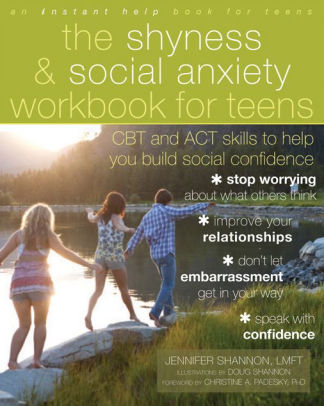 The Shyness and Social Anxiety Workbook for Teens