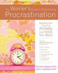 Title: The Worrier's Guide to Overcoming Procrastination: Breaking Free from the Anxiety That Holds You Back, Author: Kevin Gyoerkoe PsyD