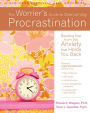 The Worrier's Guide to Overcoming Procrastination: Breaking Free from the Anxiety That Holds You Back