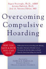 Overcoming Compulsive Hoarding: Why You Save and How You Can Stop