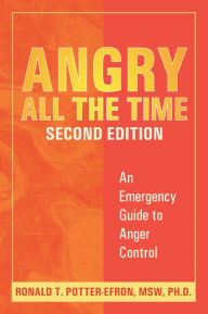 Title: Angry All the Time: An Emergency Guide to Anger Control, Author: Ronald Potter-Efron MSW