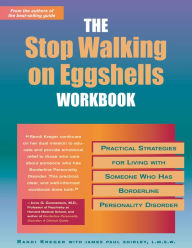 Title: The Stop Walking on Eggshells Workbook: Practical Strategies for Living with Someone Who Has Borderline Personality Disorder, Author: Randi Kreger