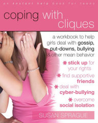 Title: Coping with Cliques: A Workbook to Help Girls Deal with Gossip, Put-Downs, Bullying, and Other Mean Behavior, Author: Susan Sprague