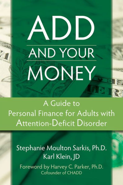 ADD and Your Money: A Guide to Personal Finance for Adults with Attention-Deficit Disorder