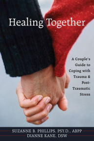 Title: Healing Together: A Couple's Guide to Coping with Trauma and Post-traumatic Stress, Author: Dianne Kane