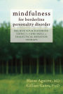 Mindfulness for Borderline Personality Disorder: Relieve Your Suffering Using the Core Skill of Dialectical Behavior Therapy