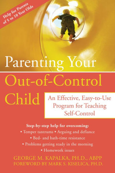 Parenting Your Out-of-Control Child: An Effective, Easy-to-Use Program for Teaching Self-Control