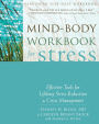 Mind-Body Workbook for Stress: Effective Tools for Lifelong Stress Reduction and Crisis Management