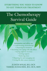 Title: The Chemotherapy Survival Guide: Everything You Need to Know to Get Through Treatment, Author: Judith McKay