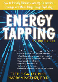 Title: Energy Tapping: How to Rapidly Eliminate Anxiety, Depression, Cravings, and More Using Energy Psychology, Author: Fred Gallo PhD