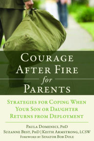 Title: Courage after Fire for Parents: Strategies for Coping When Your Son or Daughter Returns from Deployment, Author: Suzanne Best