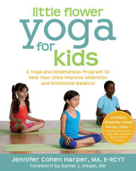 Title: Little Flower Yoga for Kids: A Yoga and Mindfulness Program to Help Your Child Improve Attention and Emotional Balance, Author: Jennifer Cohen Harper