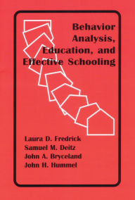 Title: Behavior Analysis, Education, and Effective Schooling, Author: John Hummel