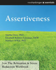 Title: Assertiveness: The Relaxation and Stress Reduction Workbook Chapter Singles, Author: Martha Davis PhD