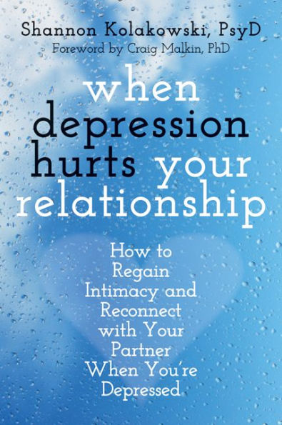 When Depression Hurts Your Relationship: How to Regain Intimacy and Reconnect with Partner You're Depressed