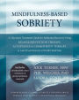 Mindfulness-Based Sobriety: A Clinician's Treatment Guide for Addiction Recovery Using Relapse Prevention Therapy, Acceptance and Commitment Therapy, and Motivational Interviewing