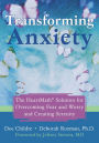 Transforming Anxiety: The HeartMath Solution for Overcoming Fear and Worry and Creating Serenity