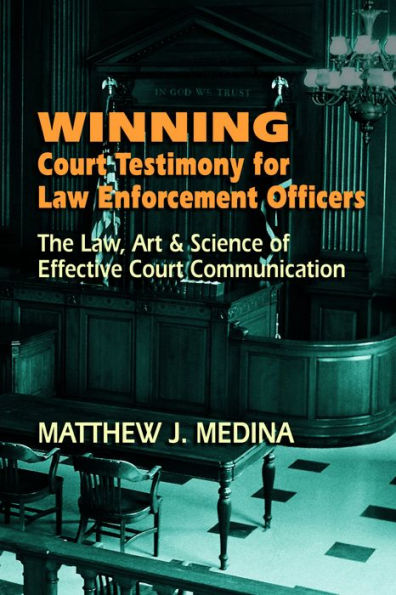 Winning Court Testimony for Law Enforcement Officers