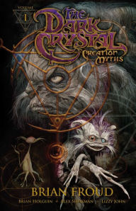 Title: Jim Henson's The Dark Crystal: Creation Myths, Vol. 1, Author: Jim Henson