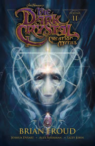 Title: Jim Henson's The Dark Crystal: Creation Myths, Vol. 2, Author: Brian Froud