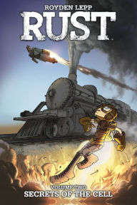 Title: Rust Vol. 2: Secrets of the Cell, Author: Royden Lepp