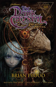 Title: Jim Henson's The Dark Crystal: Creation Myths, Vol. 3, Author: Matthew Dow Smith