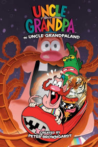 Title: Uncle Grandpa in Uncle Grandpaland, Author: Peter Browngardt