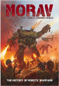 Title: MORAV (Multi-Operational Robotic Armored Vehicle): The History of Robotic Warfare, Author: Allan Tannenbaum
