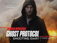 Title: Mission: Impossible Ghost Protocol: Shooting Diary, Author: David James