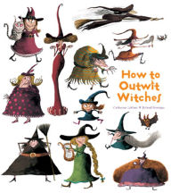 Title: How to Outwit Witches, Author: Catherine Leblanc