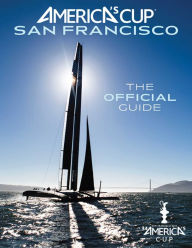 Title: America's Cup San Francisco: The Official Guide, Author: Kimball Livingston