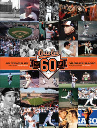 Title: Baltimore Orioles: 60 Years of Orioles Magic, Author: Jim Henneman