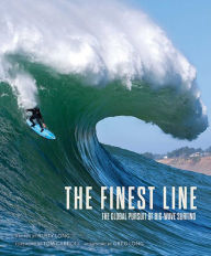 Title: The Finest Line: The Global Pursuit of Big-Wave Surfing, Author: Rusty Long