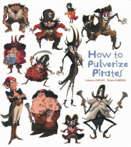 Title: How to Pulverize Pirates, Author: Catherine Leblanc