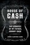 Alternative view 1 of House of Cash: The Legacies of My Father, Johnny Cash