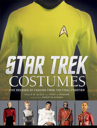 Title: Star Trek: Costumes: Five Decades of Fashion from the Final Frontier, Author: Paula M. Block