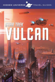 Free download of it bookstore Hidden Universe: Star Trek: A Travel Guide to Vulcan (English Edition) CHM FB2 9781608875207