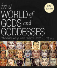 Title: In a World of Gods and Goddesses: The Mystic Art of Indra Sharma, Author: James H Bae