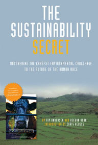 Title: The Sustainability Secret: Rethinking Our Diet to Transform the World, Author: Kip Andersen