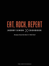 Rock 'n' Roll Chef: The Kerry Simon Cookbook