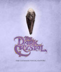 Alternative view 2 of The Dark Crystal: The Ultimate Visual History