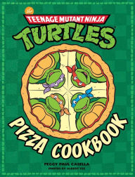 Title: The Teenage Mutant Ninja Turtles Pizza Cookbook, Author: Peggy  Paul Casella