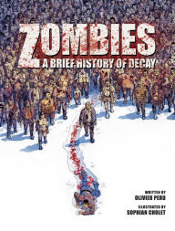 Title: Zombies: A Brief History Of Decay, Author: Olivier Peru